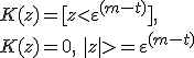 K(z)=[z<\varepsilon^{(m-t)}], \, \, \\ K(z)=0, \,\, |z|>=\varepsilon^{(m-t)} 
